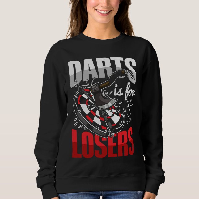 Darts is for losers for an Axe throwing adult Sweatshirt (Front)