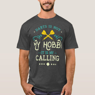Darts Is My Calling Bullseye Arrow Dartplayer T-Shirt