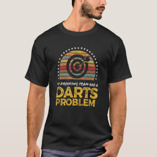 Darts League Drinking Team Problem Quote Graphic T-Shirt
