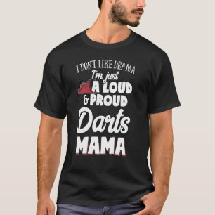 Darts Mum Gift - Loud and Proud Darts Lover! T-Shirt