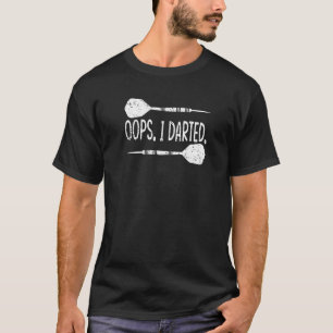 Darts Oops I Darted Dartboard Dart Player T-Shirt