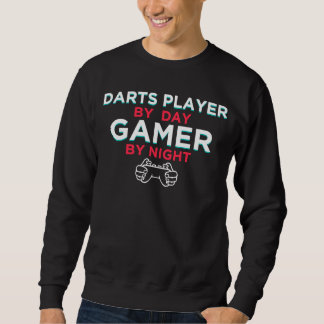 Darts Player By Day Gamer By Night  Dart Board Hum Sweatshirt