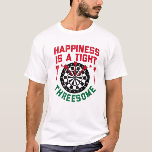 Darts Players Happiness Is A Tight Threesome Funny T-Shirt