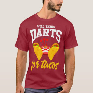 Darts Shirt Funny Taco Lover Quote Joke Tacos