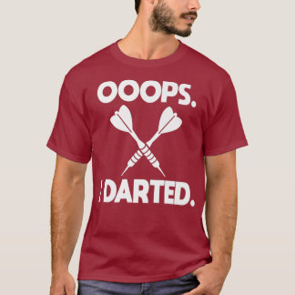 Darts Shirt Joke Ooops I Darted Funny Dart Humour
