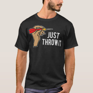 Darts Shirt Just Throw It Dart Player  Tee