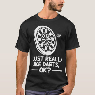 Darts Sports Lover I Just Really Like Darts Ok T-Shirt