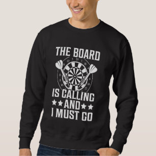Darts The Board Is Calling I Must Go Funny Dart Sweatshirt