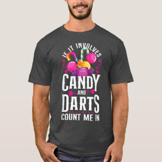 Darts Vintage If It Involves Candy And Darts Count T-Shirt