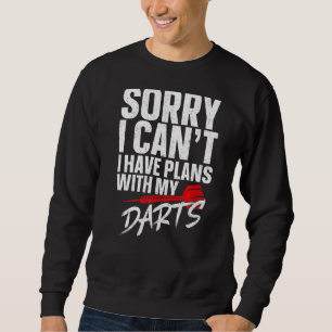 Darts Vintage Sorry I Can't I Have Plans With My D Sweatshirt