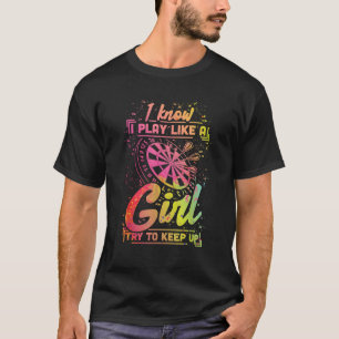 Darts Women Gift Arrows Field Team Play Like A T-Shirt