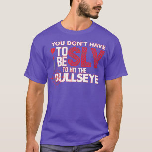 Darts You dont have to be Sly to Hit the T-Shirt