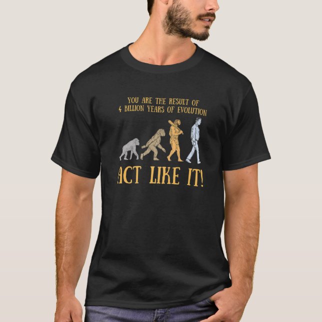 Darwin Day Funny Evolution Sarcastic Quote T-Shirt (Front)