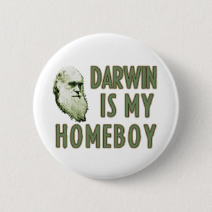 Darwin is my homeboy 6 cm round badge