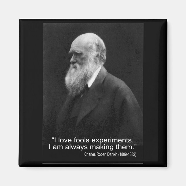 Darwin Quote ~ I Love Fools Experiments ... Magnet (Front)
