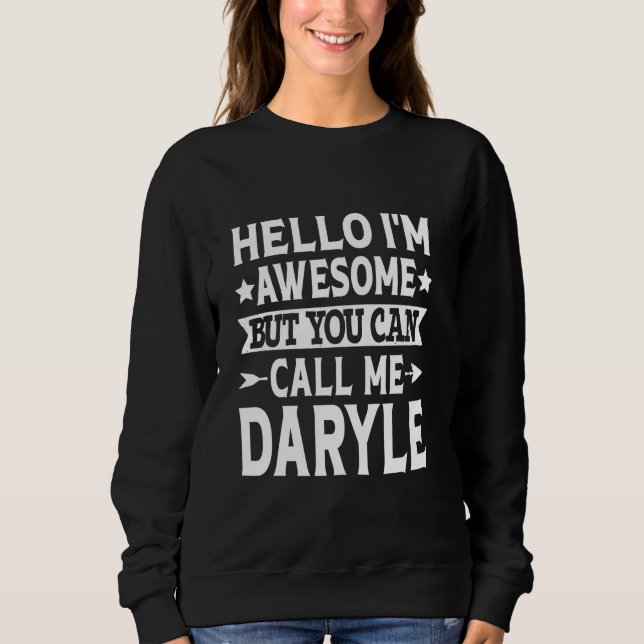 Daryle Funny First Name Hello I'm Awesome Call Me  Sweatshirt (Front)