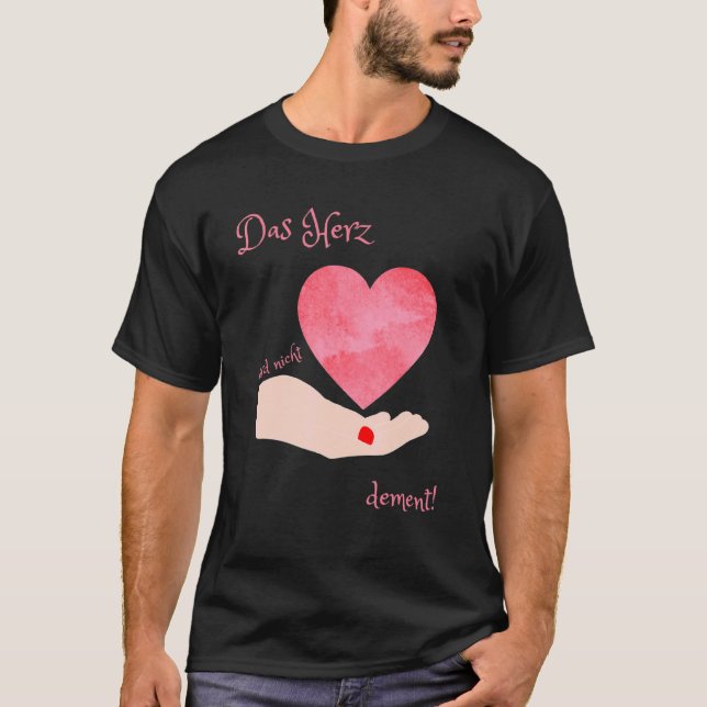 Das Herz Wird Nicht Dement Nurturing Power T-Shirt (Front)