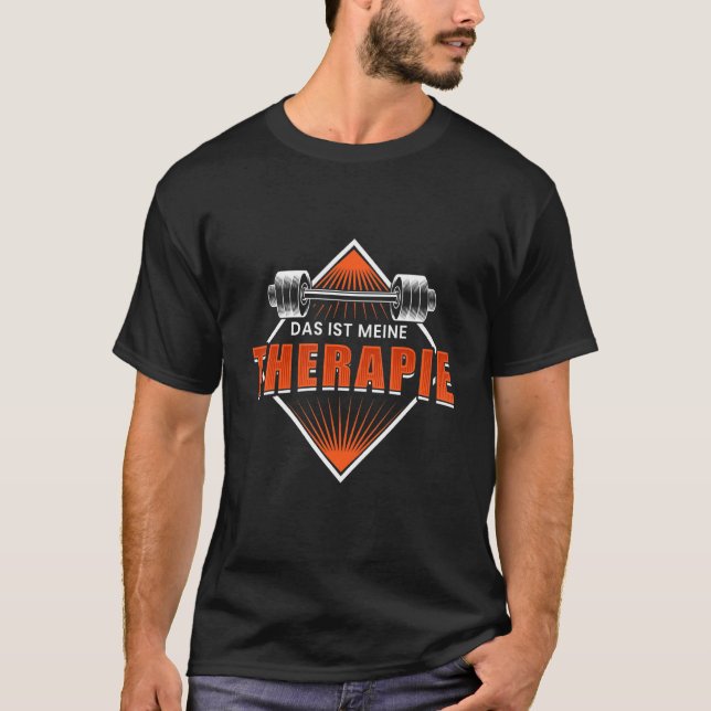 Das Ist Meine Therapie Saying Strength Sport Muscl T-Shirt (Front)