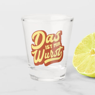 Das Ist Mir Wurst, German Idiom  Shot Glass