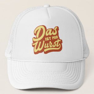 Das Ist Mir Wurst, German Saying Trucker Hat
