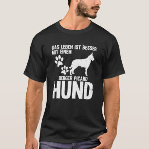 Das Leben Ist Besser Mit Einem Berger Picard Hund T-Shirt