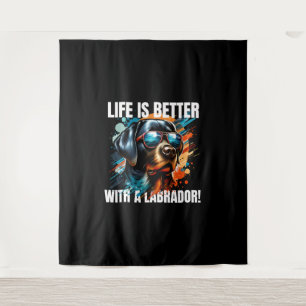 Das Leben ist besser mit einem Labrador! Tapestry