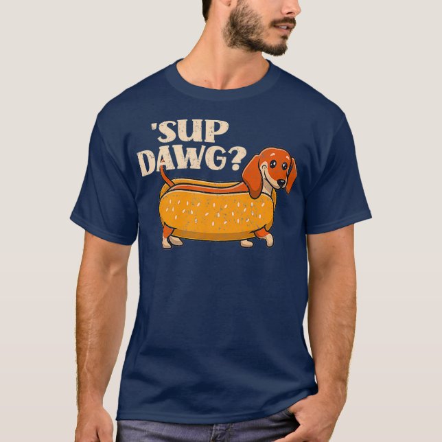 Daschund Cute Sup Dawg Wiener Dog Puppy Lover T-Shirt (Front)