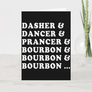 Dasher Dancer Prancer & Bourbon & Bourbon Card