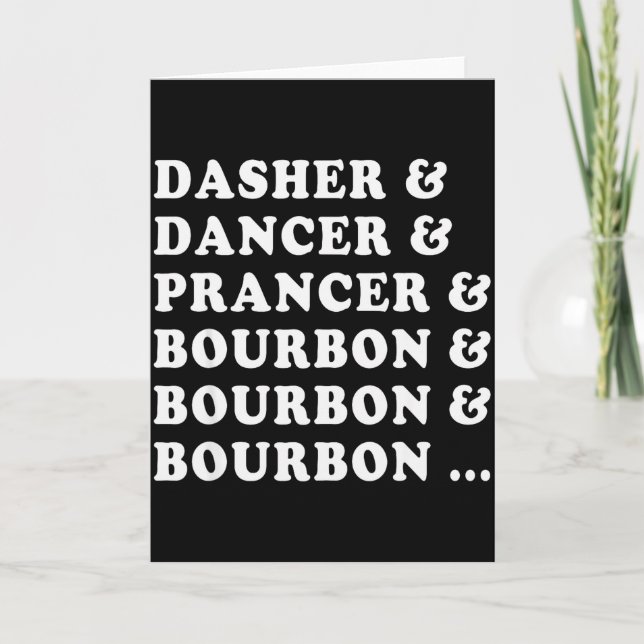 Dasher Dancer Prancer &amp; Bourbon &amp; Bourbon  Card (Front)