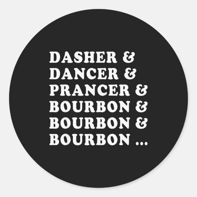 Dasher Dancer Prancer &amp; Bourbon &amp; Bourbon  Classic Round Sticker (Front)