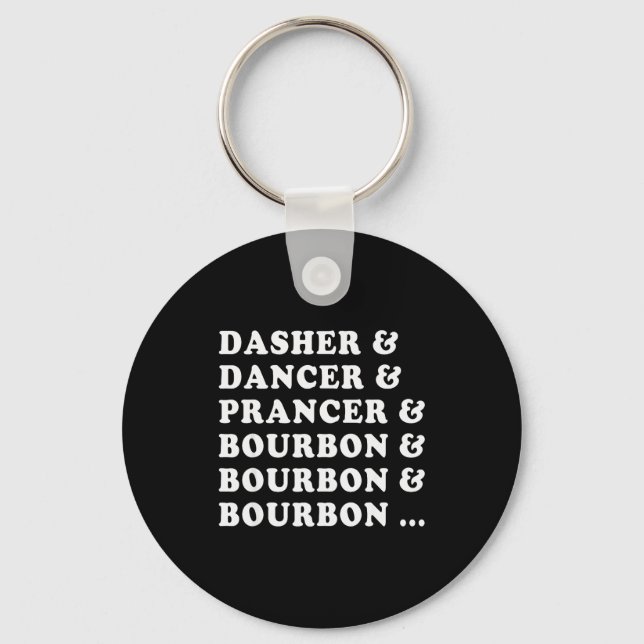 Dasher Dancer Prancer &amp; Bourbon &amp; Bourbon  Key Ring (Front)