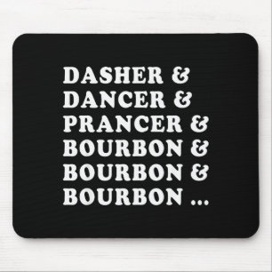 Dasher Dancer Prancer &amp; Bourbon &amp; Bourbon  Mouse Pad