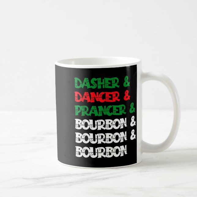 Dasher Dancer Prancer &amp; Bourbon Christmas Funn Coffee Mug (Right)