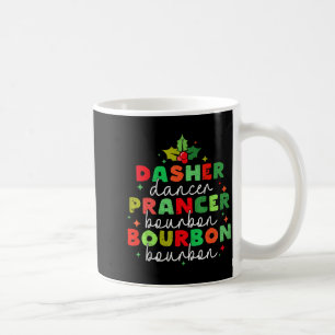 Dasher Dancer Prancer & Bourbon Christmas Holi Coffee Mug