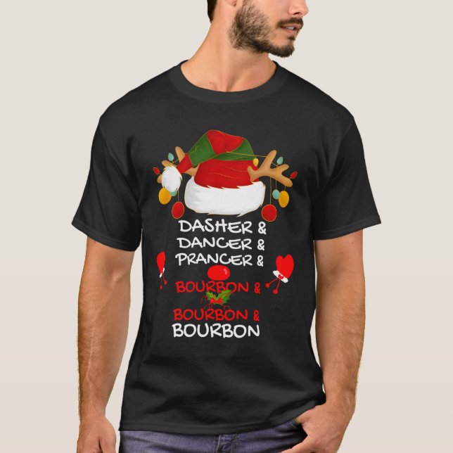 Dasher Dancer Prancer &amp; Bourbon Christmas Holi T-Shirt (Front)