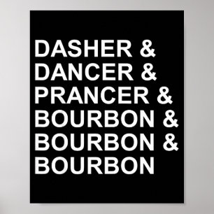 Dasher Dancer Prancer &amp; Bourbon Funny Christma Poster