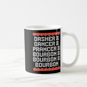 Dasher Dancer Prancer And Bourbon Christmas Holida Coffee Mug