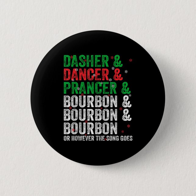 Dasher Dancer Prancer And Bourbon Christmas Xmas H 6 Cm Round Badge (Front)