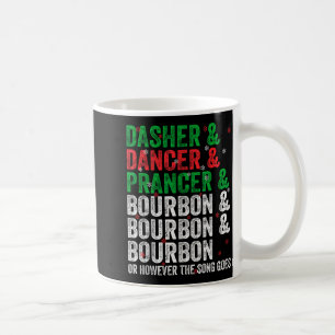 Dasher Dancer Prancer And Bourbon Christmas Xmas H Coffee Mug