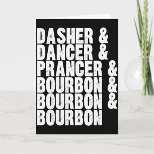 Dasher Dancer Prancer And Bourbon Whiskey Funny Ch Card
