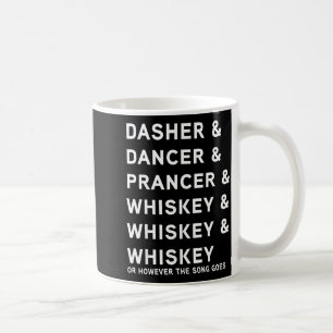 Dasher Dancer Prancer And Bourbon Whiskey Funny Ch Coffee Mug