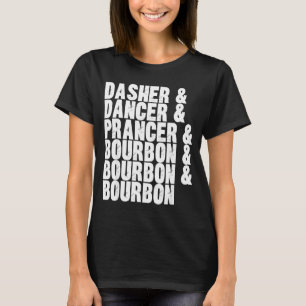Dasher Dancer Prancer And Bourbon Whiskey Funny Ch T-Shirt