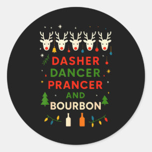 Dasher Dancer Prancer Bourbon Christmas Funny Holi Classic Round Sticker