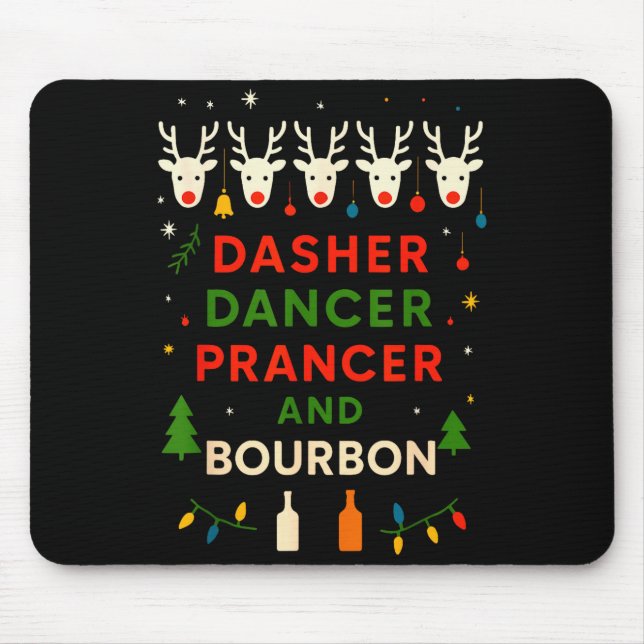 Dasher Dancer Prancer Bourbon Christmas Funny Holi Mouse Pad (Front)