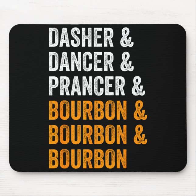 Dasher Dancer Prancer Bourbon Christmas Funny Holi Mouse Pad (Front)