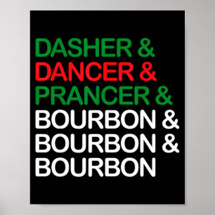 Dasher Dancer Prancer Bourbon Christmas Funny Holi Poster