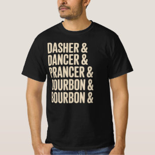 Dasher Dancer Prancer & Bourbon Christmas Holiday  T-Shirt