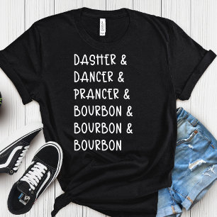  Dasher Dancer Prancer & Bourbon Christmas Holiday T-Shirt