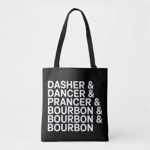 Dasher Dancer Prancer & Bourbon Christmas Holiday Tote Bag