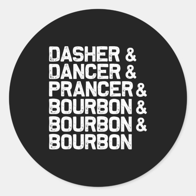 Dasher Dancer Prancer Bourbon Funny Christmas Sant Classic Round Sticker (Front)